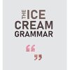 The Ice Cream Grammar: The complete guide to Gelato and Ice Cream making