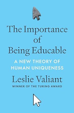 The Importance of Being Educable: A New Theory of Human Uniqueness