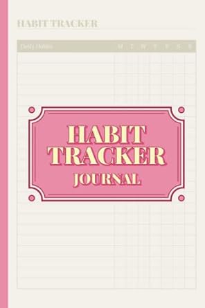 Habit Tracker Journal: Habit Tracker Log Book, Habit Tracker Planner