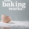 How Baking Works: Exploring the Fundamentals of Baking Science