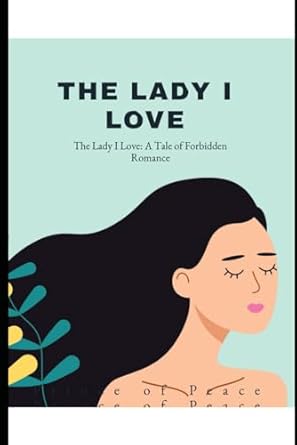 THE LADY I LOVE: A Tale of Forbidden Romance