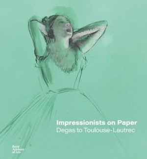 Impressionists on Paper: Degas to Toulouse-Lautrec