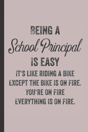 Being A School Principal Is Easy - School Principal Journal & Notebook: Funny School Principal Gifts for Women Great School Principal Ideas for School ... Gifts for Women Men Dad Mom School Principal