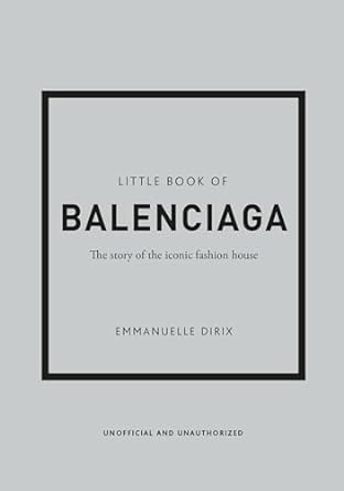 Little Book of Balenciaga: The Story of the Iconic Fashion House: 12