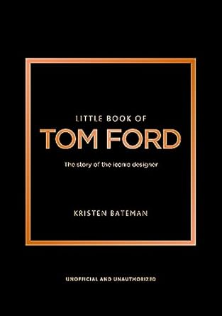 Little Book of Tom Ford: The story of the iconic brand: 29