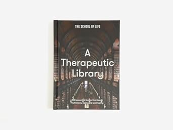 Therapeutic Library: 100 Essential Books That Teach Fulfilment, Calm and Wellbeing