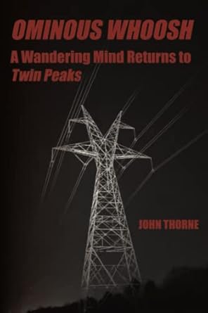 Ominous Whoosh: A Wandering Mind Returns to Twin Peaks