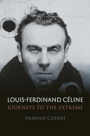 Louis-Ferdinand Cline: Journeys to the Extreme