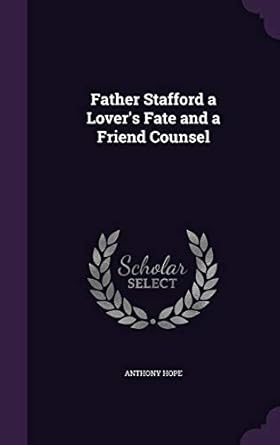 Father Stafford a Lover’s Fate and a Friend Counsel