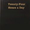 Twenty-Four Hours a Day: 24