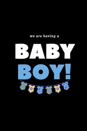 WE ARE HAVING BABY BOY!: Notebook for Baby boy announcement,new fatherfor man going to be dad: Pregnancy journal,Expecting a son