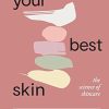 Your Best Skin: The Science of Skincare