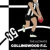 The Ultimate Collingwood F.C. Trivia Book: Fascinating trivia and facts about Collingwood's greatest players, games, coaches and more!