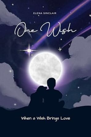 One Wish: When a Wish Brings Love: Destiny's Unexpected Rock Star Romance (Romantic Comedy Novel)