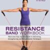 Resistance Band Workbook: Illustrated Step-by-Step Guide to Stretching, Strengthening and Rehabilitative Techniques