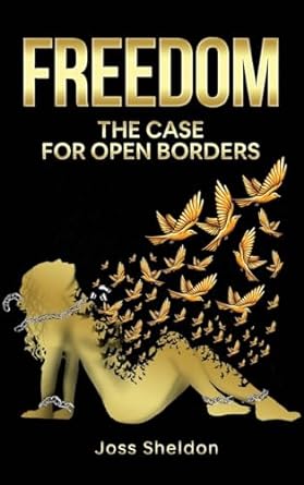 FREEDOM: The Case For Open Borders
