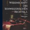 Die Wissenschaft des schweizerischen Rechtes, I.
