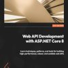 Web API Development with ASP.NET Core 8: Learn techniques, patterns, and tools for building high-performance, robust, and scalable web APIs