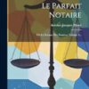 Le Parfait Notaire: Ou La Science Des Notaires, Volume 3...