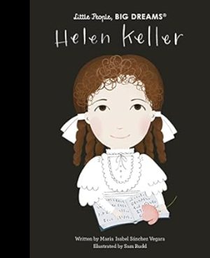 Helen Keller (Little People, Big Dreams): Volume 89
