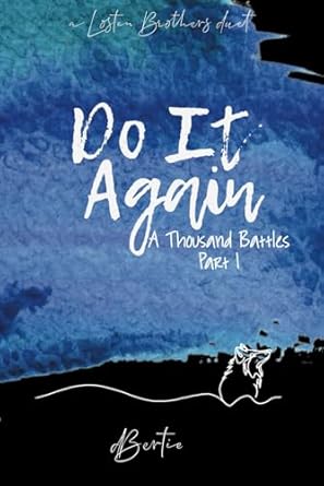 Do It Again (A Thousand Battles Part 1): A Thousand Battles