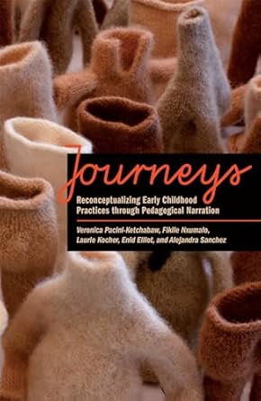 Journeys: Reconceptualizing Early Childhood Practices through Pedagogical Narration