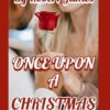 ONCE UPON A CHRISTMAS: A Romance Novel