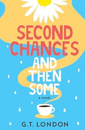Second Chances and Then Some: A Novel