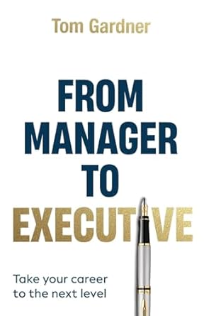From Manager to Executive: Take Your Career to the Next Level