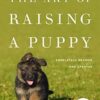 The Art Of Raising A Puppy: Revised and Updated