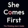 She Comes First: The Thinking Man's Guide to Pleasuring a Woman