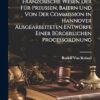 Bedenken Über Das Französische Wesen Der Für Preussen, Baiern Und Von Der Commission in Hannover Ausgearbeiteten Entwürfe Einer Bürgerlichen Processordnung