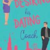 Desiring His Dating Coach: A Sweet Romantic Comedy (2)