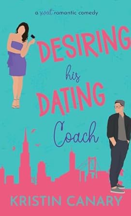 Desiring His Dating Coach: A Sweet Romantic Comedy (2)