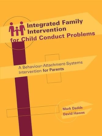 Integrated Family Intervention for Child Conduct Problems: A behaviour-attachment-systems intervention for parents