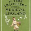 The Time Traveller's Guide to Medieval England: A Handbook for Visitors to the Fourteenth Century