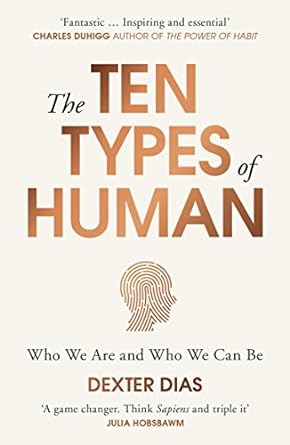 The Ten Types of Human: A New Understanding of Who We Are, and Who We Can Be