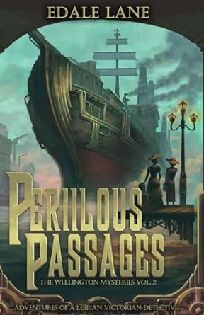Perilous Passages: The Wellington Mysteries, Vol. 2
