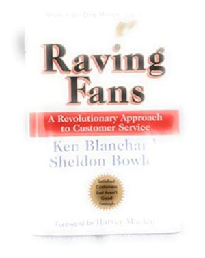 Raving Fans: A Revolutionary Approach to Customer Service