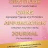 Gratitude Gains Appreciation Journal: A 90-Day Guide to Manifesting Positivity, Progress, and Personal Growth