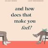 And How Does That Make You Feel?: everything you (n)ever wanted to know about therapy
