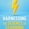 Harnessing the Science of Learning: Success Stories to Help Kickstart Your School Improvement