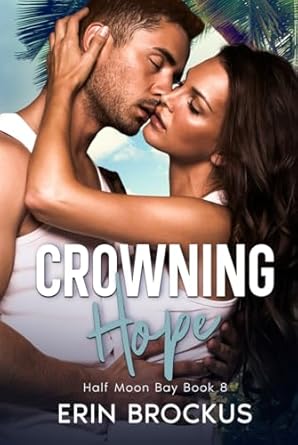 Crowning Hope: Half Moon Bay Book 8 (8)