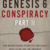 The Genesis 6 Conspiracy Part II: How Understanding Prehistory and Giants Helps Define End-Time Prophecy: 2