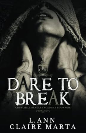 Dare To Break: A Dark High School Bully Romance