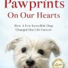 Pawprints On Our Hearts: How A Few Incredible Dogs Changed One Life Forever