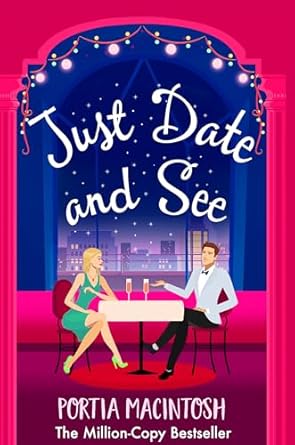 Just Date and See: A laugh-out-loud forced proximity, blind dating romantic comedy from MILLION-COPY BESTSELLER Portia MacIntosh