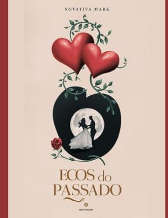 Ecos do Passado: Livro de Romance com 2 grande história de amor