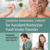 Cambridge Cognitive-Behavioral Therapy for Avoidant/Restrictive Food Intake Disorder Book - Paperback - 15 November 2018: Children, Adolescents, and Adults