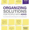 Organizing Solutions for People with ADH: Tips and Tools to Help You Take Charge of Your Life and Get Organized